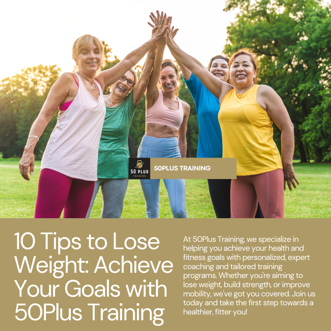 10 Tips to Lose Weight: Achieve Your Goals with 50Plus Training