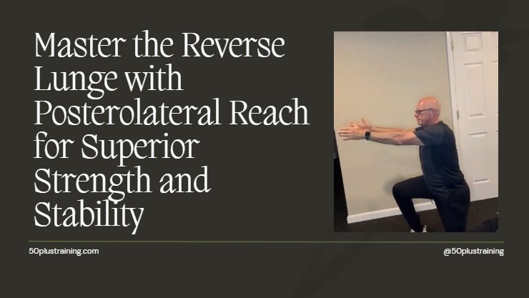 Master the Reverse Lunge with Posterolateral Reach for Superior Strength and Stability