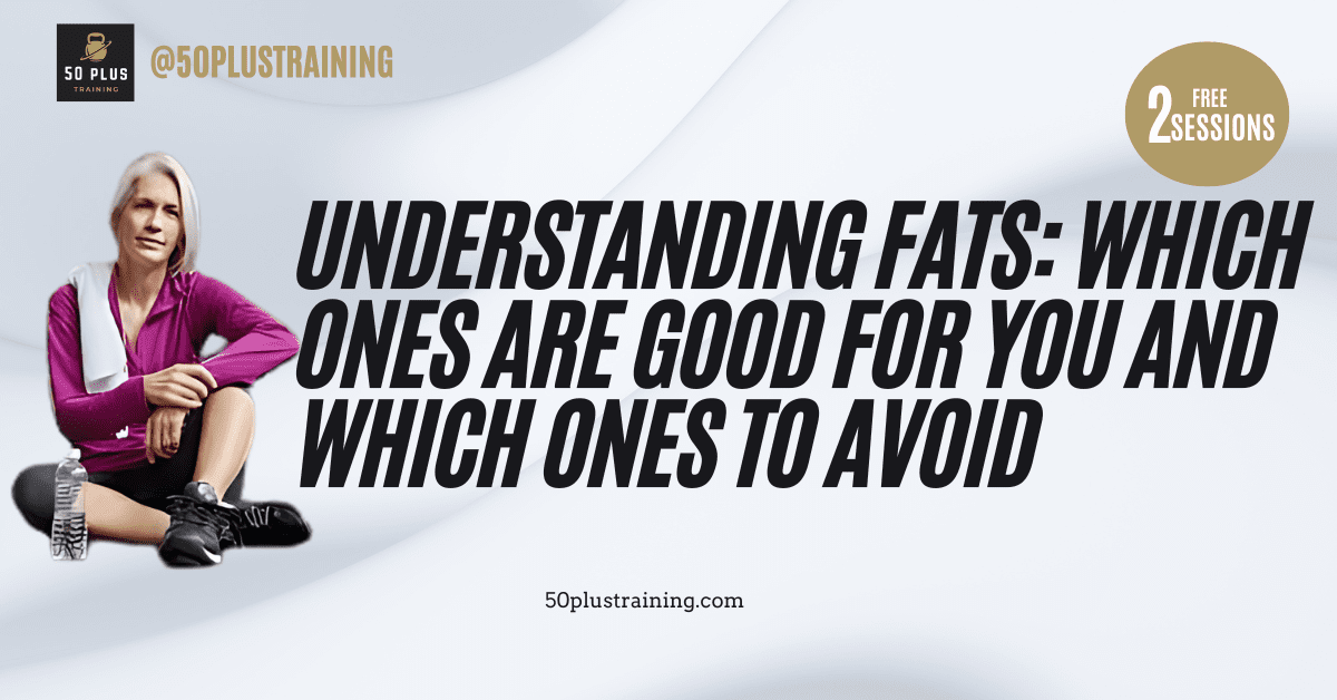 Understanding Fats: Which Ones Are Good for You and Which Ones to Avoid