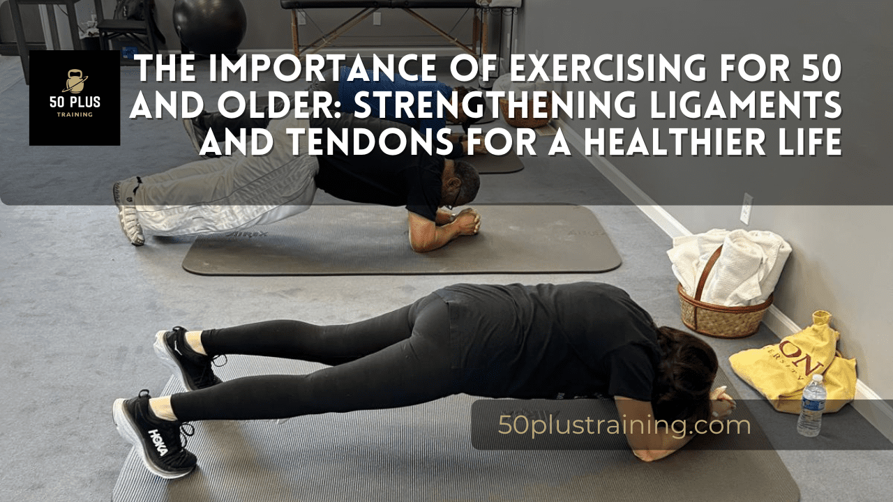 The Importance of Exercising for 50 and Older: Strengthening Ligaments and Tendons for a Healthier Life